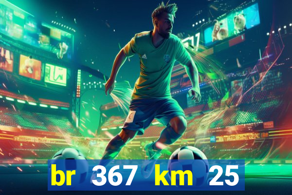 br 367 km 25 porto seguro